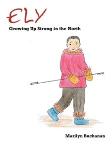 Ely : Growing up Strong in the North