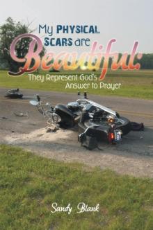 My Physical Scars Are Beautiful: : They Represent God's Answer to Prayer