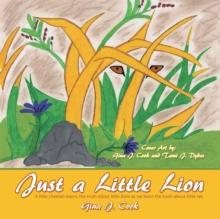 Just a Little Lion : A Little Cheetah Learns the Truth About Little Lions as We Learn the Truth About Little Lies