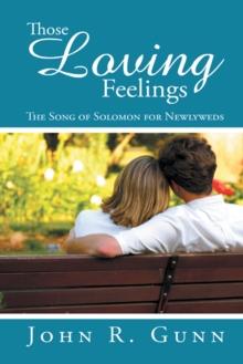 Those Loving Feelings : The Song of Solomon for Newlyweds