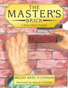 The Master's Brick : A Story About Purpose