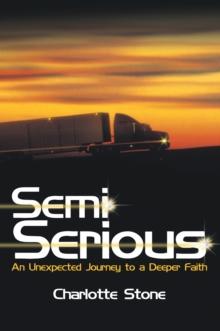 Semi Serious : An Unexpected Journey to a Deeper Faith