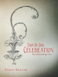 This Is Our Celebration : Two Becoming One