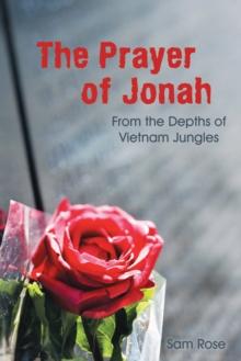 The Prayer of Jonah : From the Depths of Vietnam Jungles