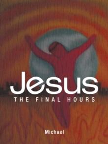 Jesus : The Final Hours