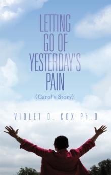 Letting Go of Yesterday's Pain: Carol's Story