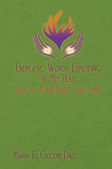 Energetic Words Exploding in My Head Sent to Your Heart and Spirit