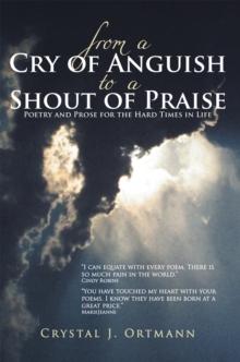 From a Cry of Anguish to a Shout of Praise : Poetry and Prose for the Hard Times in Life