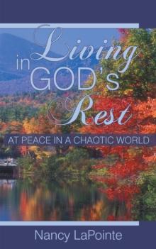 Living in God's Rest : At Peace in a Chaotic World