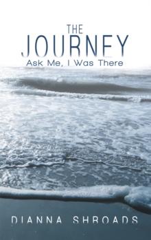 The Journey : Ask Me I Was There