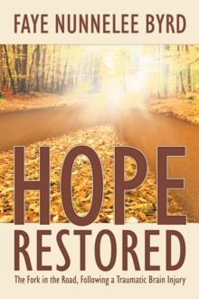 Hope Restored : The Fork in the Road, Following a Traumatic Brain Injury