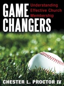 Game Changers : Understanding Effective Church Membership