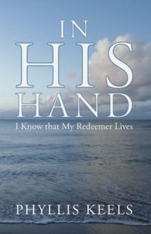 In His Hand : I Know That My Redeemer Lives