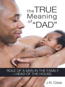 The True Meaning of "Dad" : Role of a Man in the Family-Head of the House.