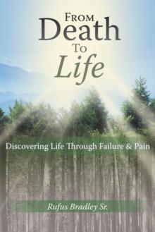 From Death to Life : Discovering Life Through Failure & Pain