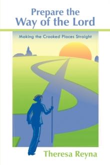 Prepare the Way of the Lord : Making the Crooked Places Straight