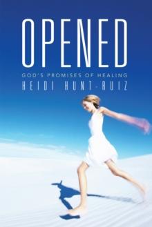 Opened : God'S Promises of Healing