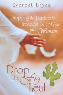 Drop the Fig Leaf : Dropping the Barriers to Freedom for Men and Women