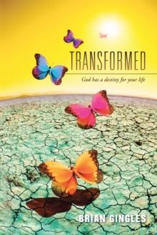 Transformed : God Has a Destiny for Your Life