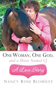 One Woman, One God, and a Horse Named Cj-A Love Story