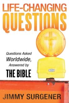 Life-Changing Questions : Questions Asked Worldwide, Answered by the Bible