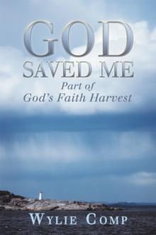 God Saved Me : Part of God'S Faith Harvest