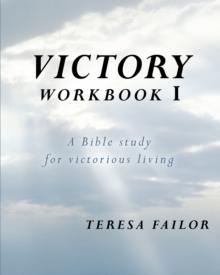 Victory Workbook  I : A Bible Study for Victorious Living