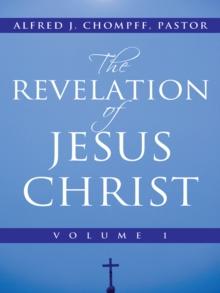 The Revelation of Jesus Christ : Volume 1