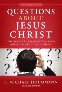 Questions About Jesus Christ : The 100 Most Frequently Asked Questions About Jesus Christ