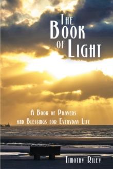 The Book of Light : A Book of Prayers and Blessings for Everyday Life