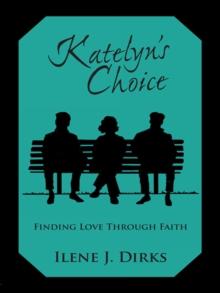 Katelyn'S Choice : Finding Love Through Faith