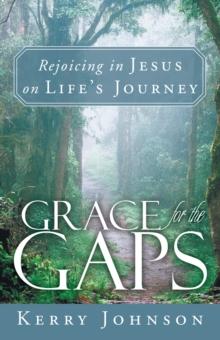 Grace for the Gaps : Rejoicing in Jesus on Life's Journey