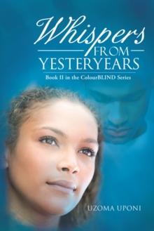 Whispers from Yesteryears : Book Ii in the Colourblind Series