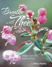 Breathe with Thee : Poems from the Heart of God