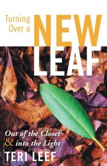 Turning over a New Leaf : Out of the Closet and into the Light