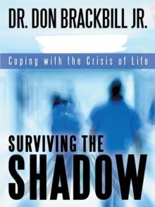 Surviving the Shadow : Coping with the Crisis of Life