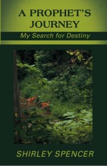 A Prophet'S Journey : My Search for Destiny