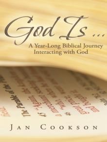 God Is ... : A Year-Long Biblical Journey Interacting with God