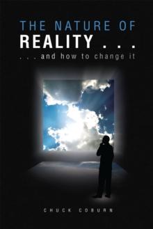 The Nature of Reality ... : ... and How to Change It