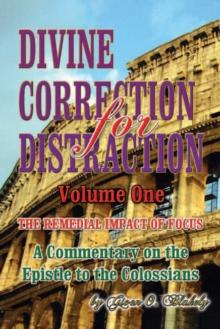 Divine Correction for Distraction Volume 1 : The Remedial Impact of Focus