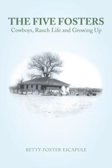 The Five Fosters : Cowboys, Ranch Life and Growing Up