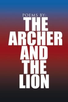 Poems By: the Archer and the Lion