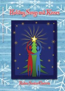 Holiday Songs and Kisses : Christmas Songs and Other Poems