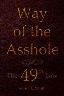 Way of the Asshole : The 49Th Law