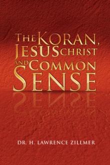 The Koran, Jesus Christ and Common Sense