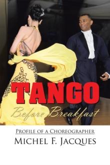 Tango Before Breakfast : Profile of a Choreographer