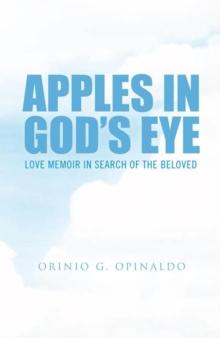 Apples in God's Eye : Love Memoir in Search of the Beloved