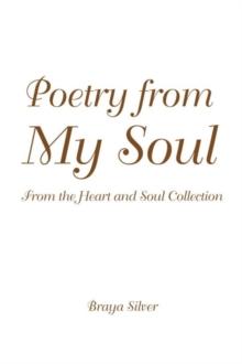 Poetry from My Soul : From the Heart and Soul Collection