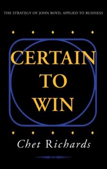 Certain to Win : The Strategy of John Boyd, Applied to Business