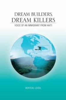 Dream Builders, Dream Killers : Voice of an Immigrant from Haiti